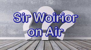 Sir Woirior on Air